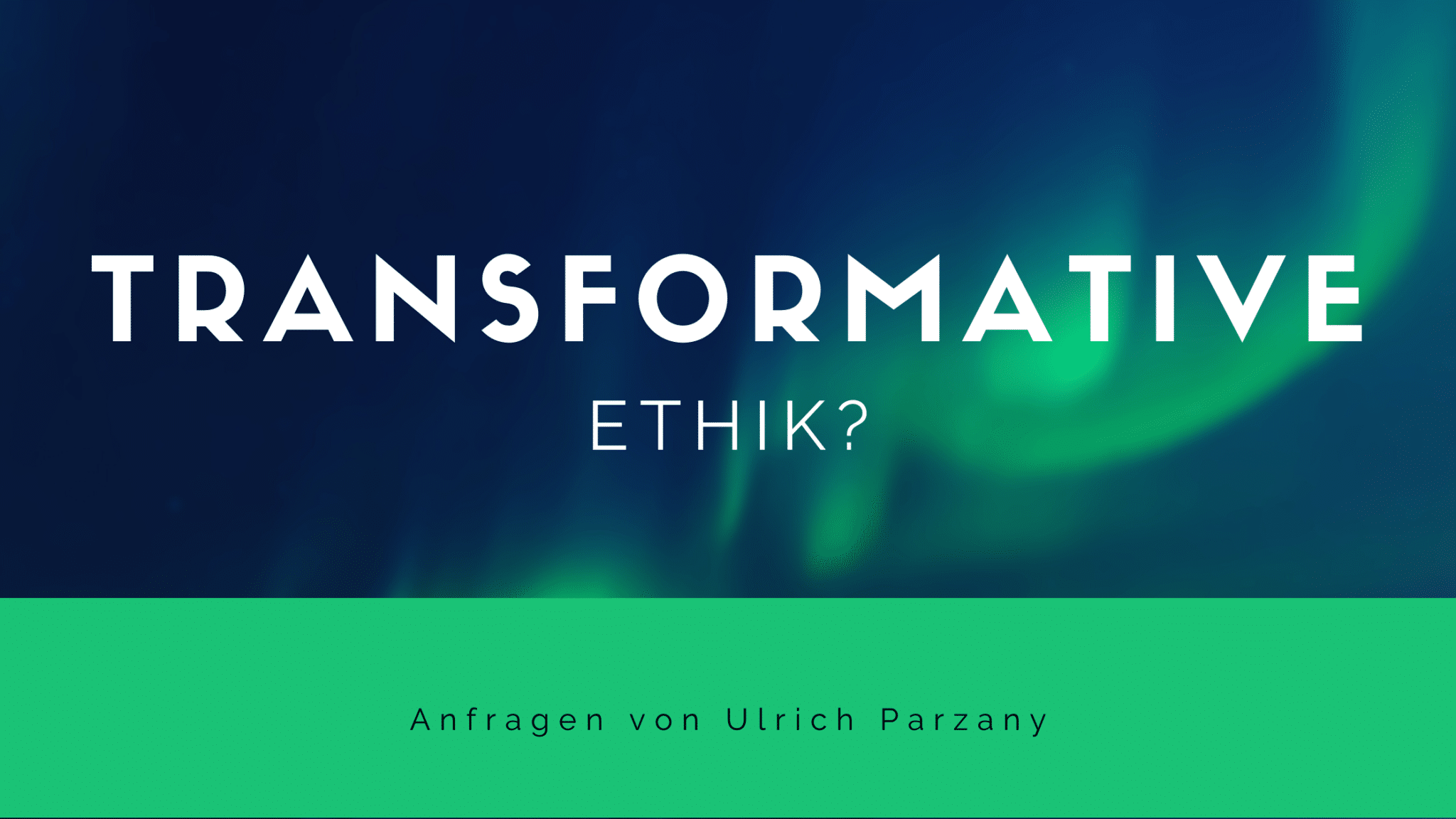 Transformative Ethik