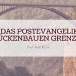 „Hat das postevangelikale Brückenbauen Grenzen?“
