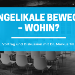 Evangelikale Bewegung – wohin?