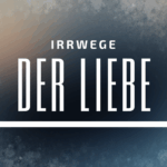Irrwege der Liebe